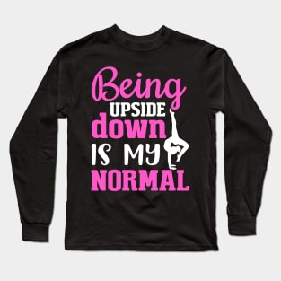 being Upside Down Is My Normal Long Sleeve T-Shirt